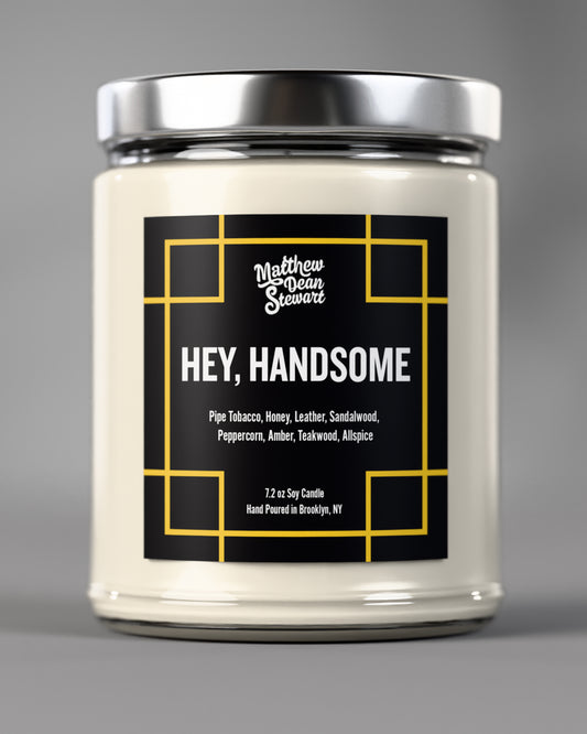 HEY, HANDSOME